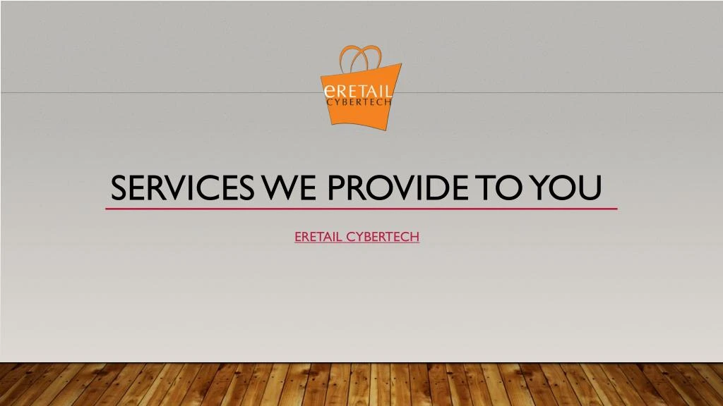 services we provide to you