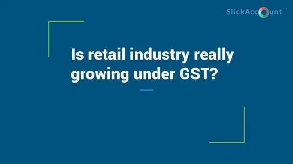 Is retail industry really growing under GST?