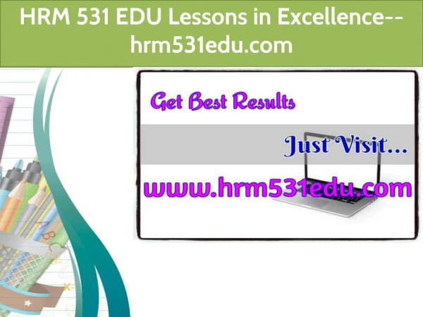 HRM 531 EDU Lessons in Excellence--hrm531edu.com