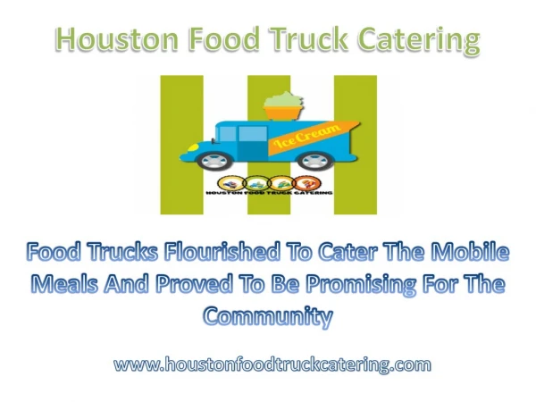 Food trucks flourished to cater the mobile meals and proved to be Promising for the community