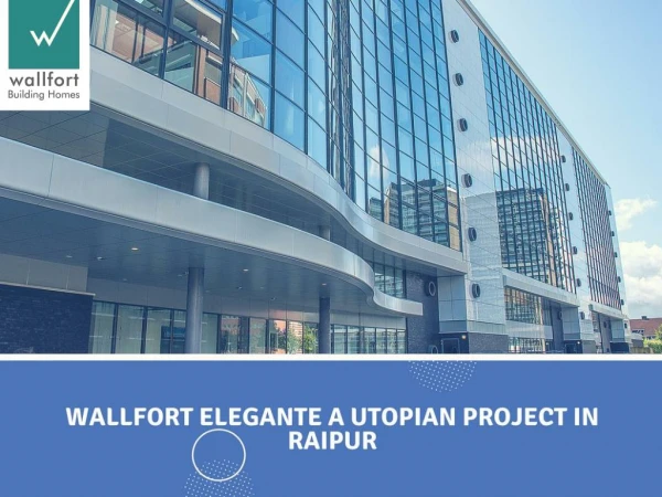Wallfort Elegante a utopian project in Raipur