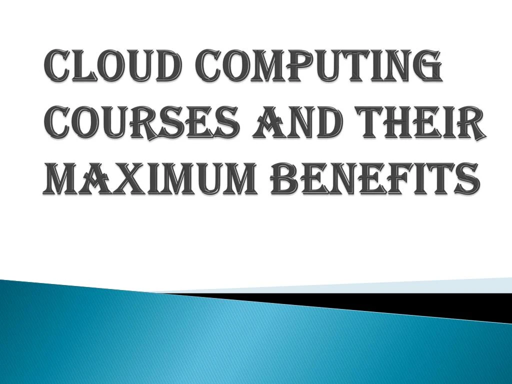 cloud computing courses and their maximum benefits