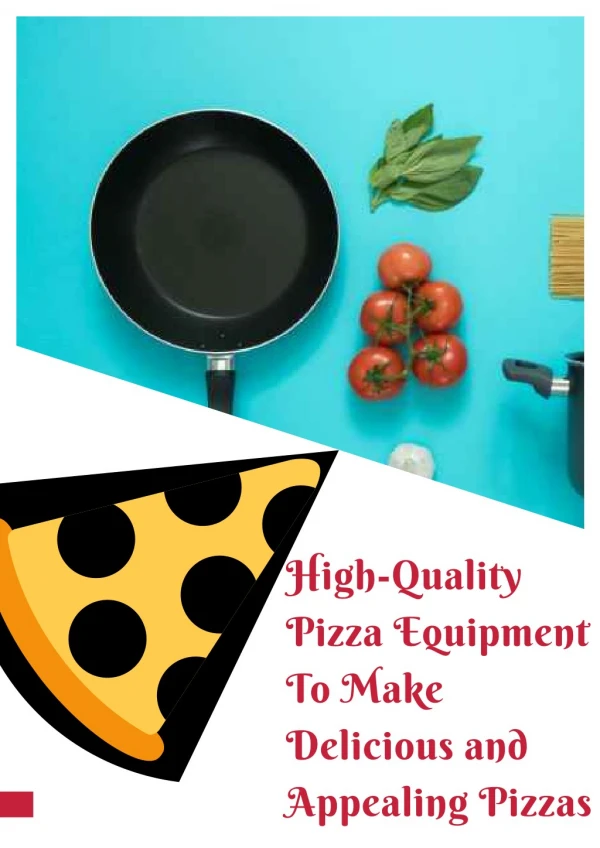 High quality pizza equipment to make delicious and appealing pizzas