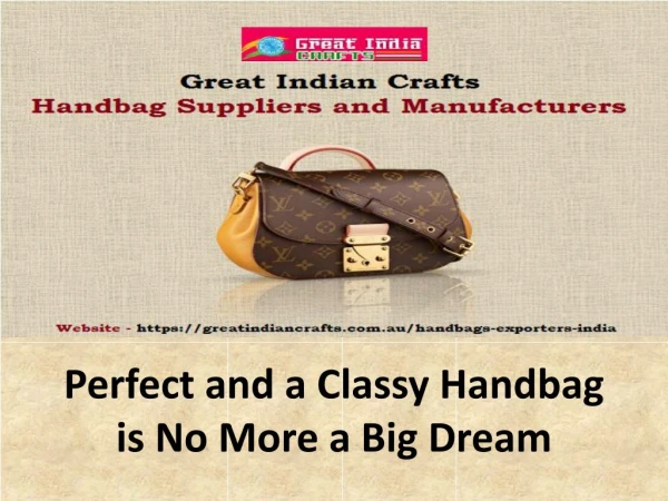 Perfect and a Classy Handbag is No More a Big Dream