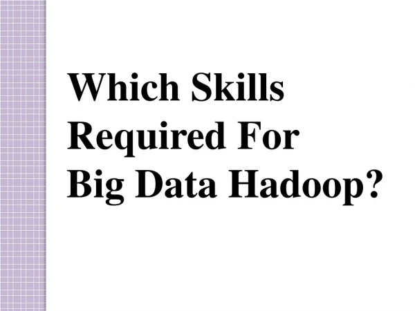 Which Skills Required For Big Data Hadoop?
