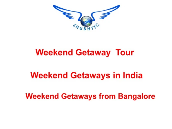 Book Your Amazing Weekendgetaways Tour Package by ShubhTTC