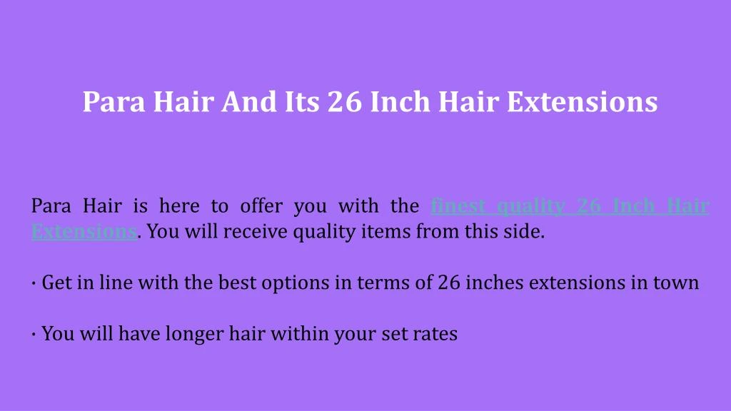 para hair and its 26 inch hair extensions para