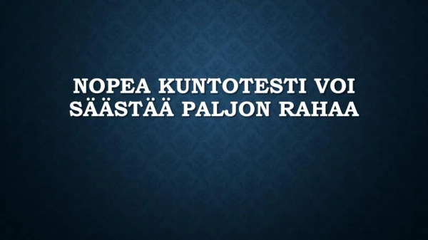 nopea kuntotesti voi s st paljon rahaa