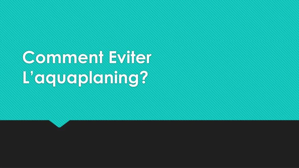 comment eviter l aquaplaning