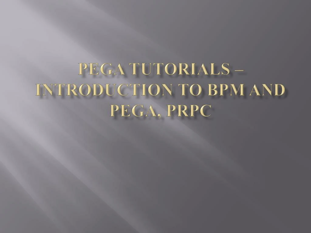 pega tutorials introduction to bpm and pega prpc