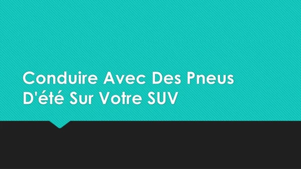conduire avec des pneus d t sur votre suv