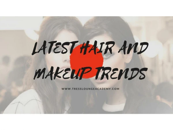 latest Hair and Makeup trends
