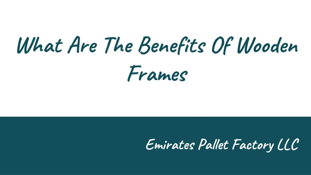 what are the benefits of wooden frames