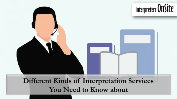 Different Kinds of Interpretation Services You Need to Know about