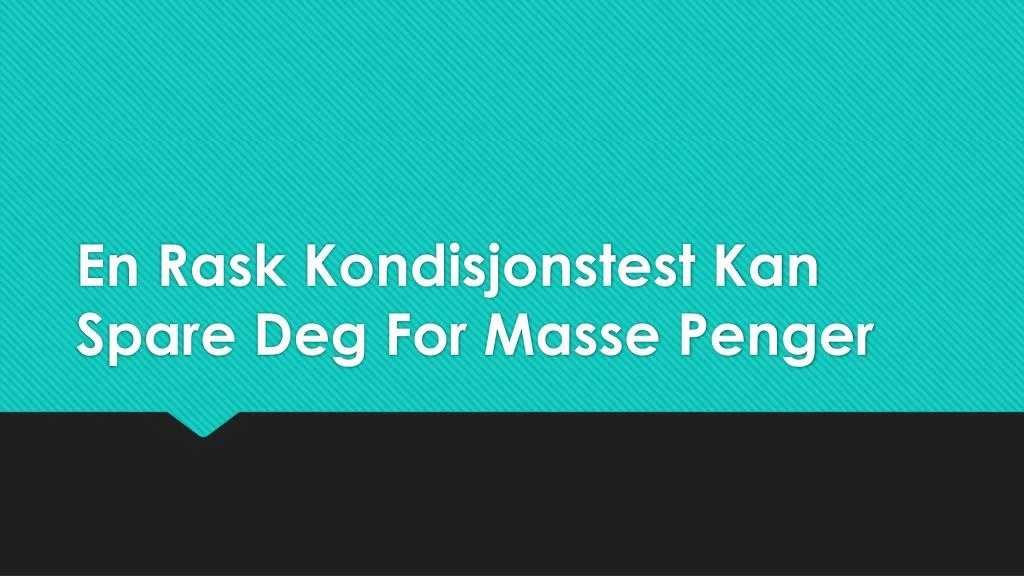 en rask kondisjonstest kan spare deg for masse penger