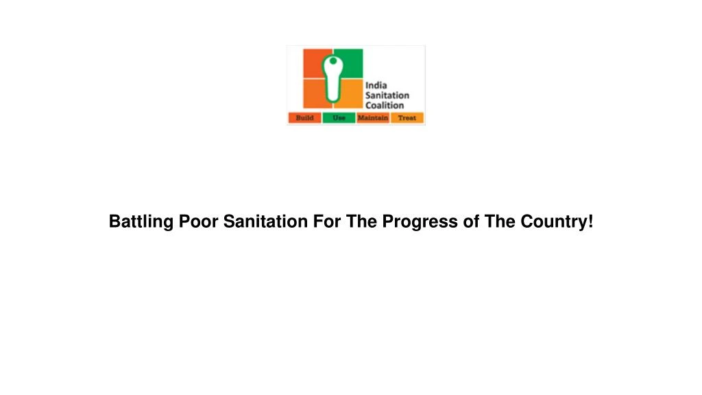 battling poor sanitation for the progress of the country