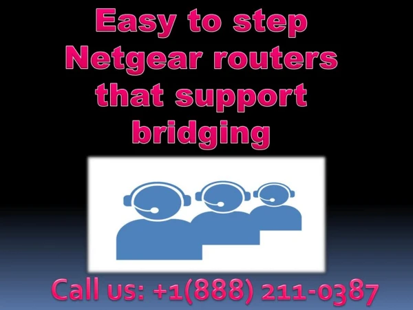 Dial 1(888-211-0387 easy to fix Netgear routers that support bridging