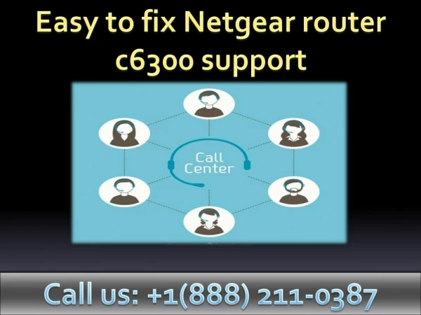 Dial 1(888) 211-0387 netgear router c6300 support