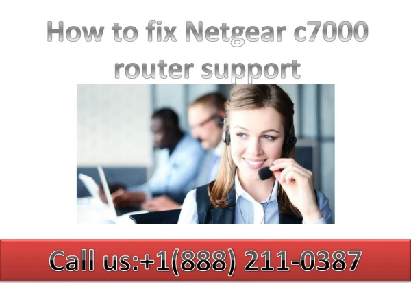 contact 888 211-0387 How to fix Netgear c7000 router support