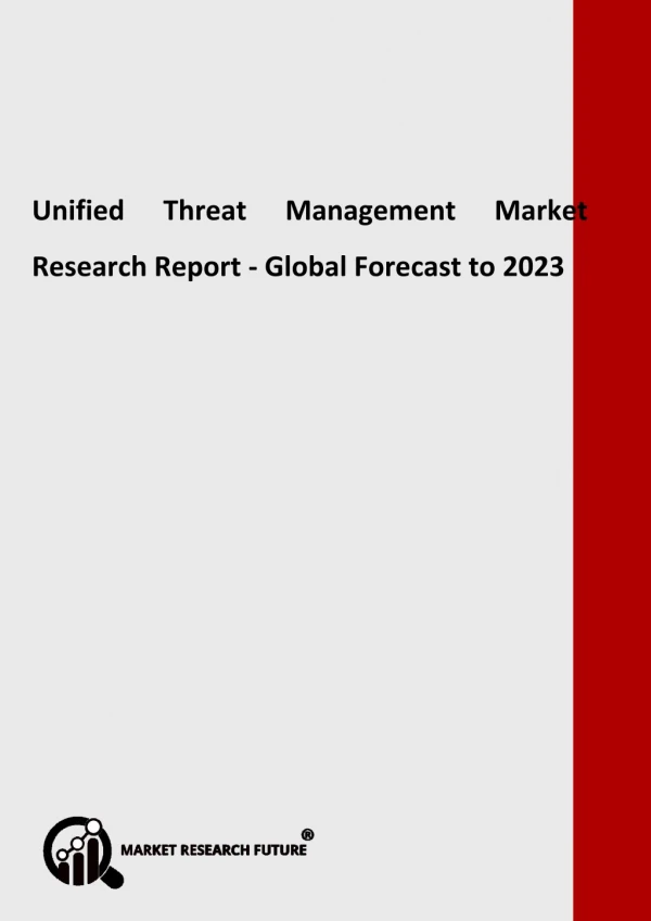 Unified Threat Management Market Graceful for an Touchy Development in the Near Future