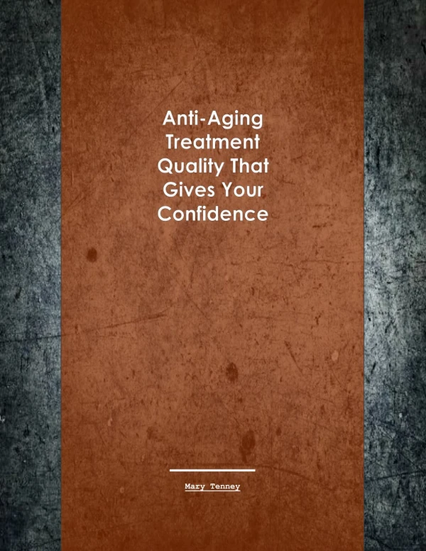 Anti aging treatment quality that gives your confidence back