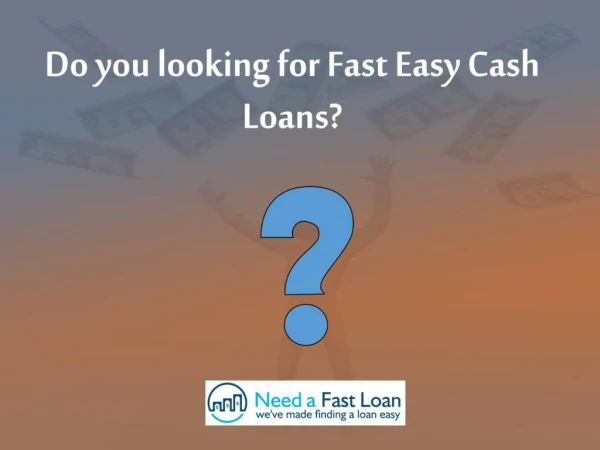Looking for Fast and easy cash loans