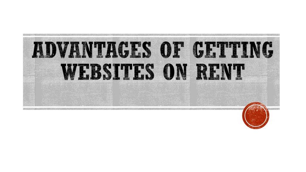 advantages of getting websites on rent