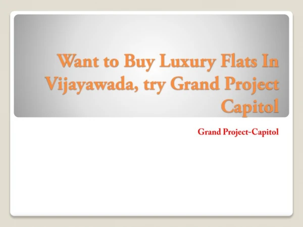 Want to Buy Luxury Flats In Vijayawada, try Grand Project Capitol