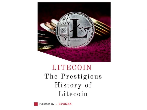 Litecoin - An Altcoin With Remarkable History - Published By EVONAX