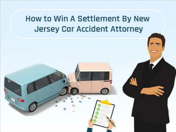 How to Win A Settlement By New Jersey Car Accident Attorney