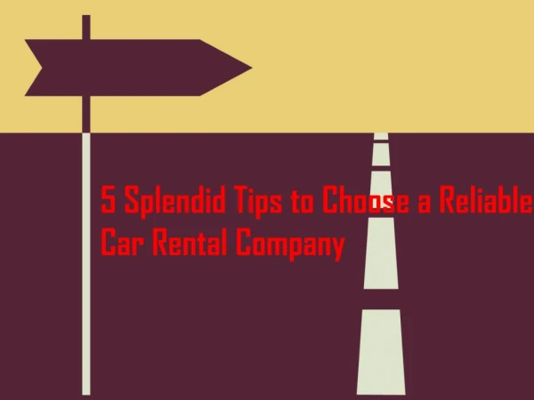 5 Splendid Tips to Choose a Reliable Car Rental Company
