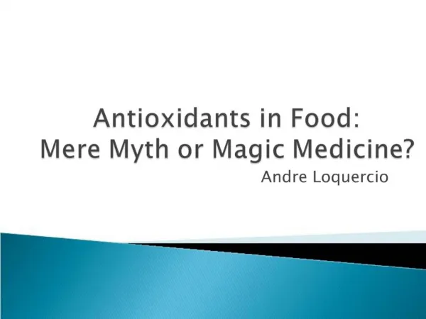 Antioxidants in Food: Mere Myth or Magic Medicine