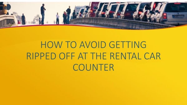 How to avoid getting ripped off at the rental car counter
