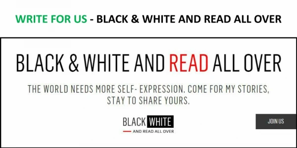 WRITE FOR US - BLACK & WHITE AND READ ALL OVER