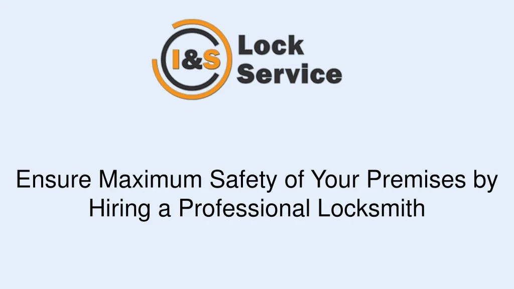ensure maximum safety of your premises by hiring a professional locksmith