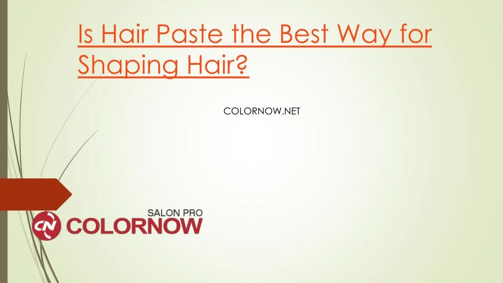 is hair paste the best way for shaping hair