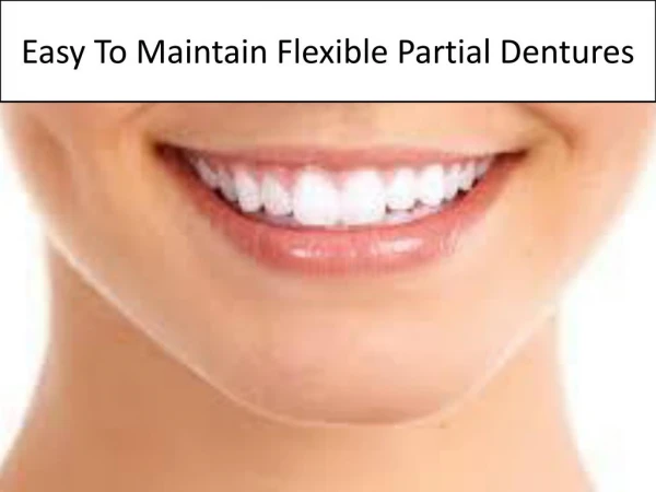 Easy To Maintain Flexible Partial Dentures