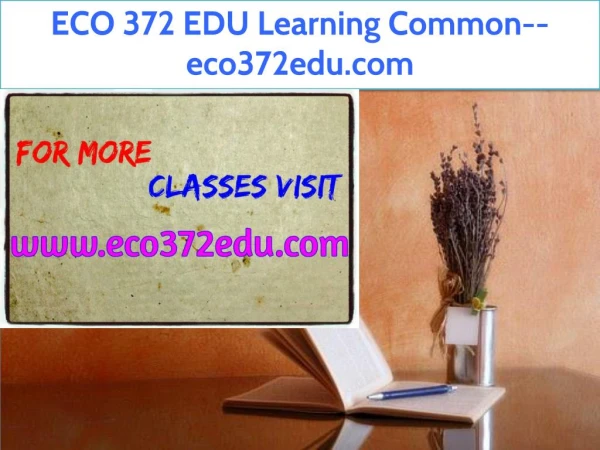 ECO 372 EDU Learning Common--eco372edu.com
