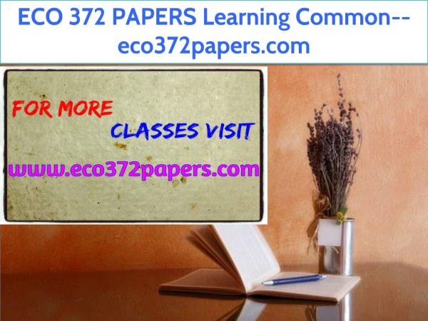 ECO 372 PAPERS Learning Common--eco372papers.com