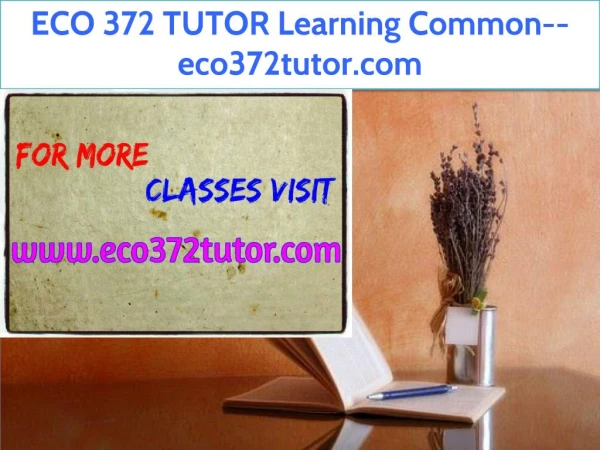 ECO 372 TUTOR Learning Common--eco372tutor.com