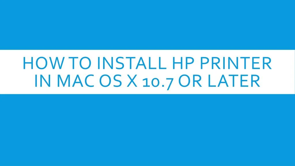 how to install hp printer in mac os x 10 7 or later