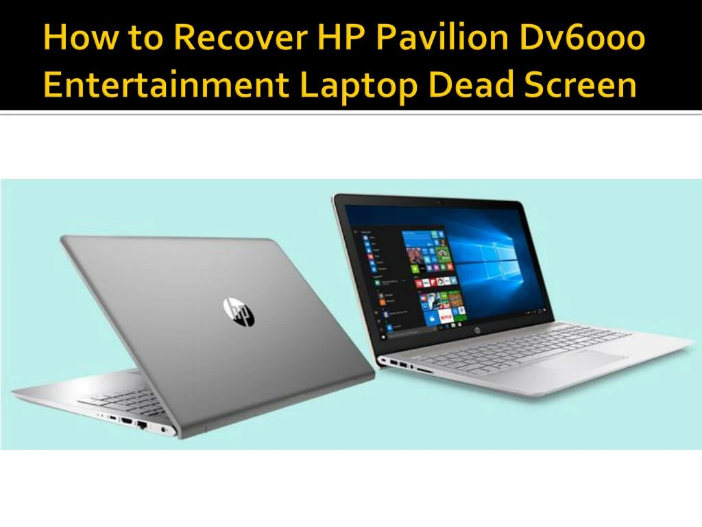 how to recover hp pavilion dv6000 entertainment laptop dead screen
