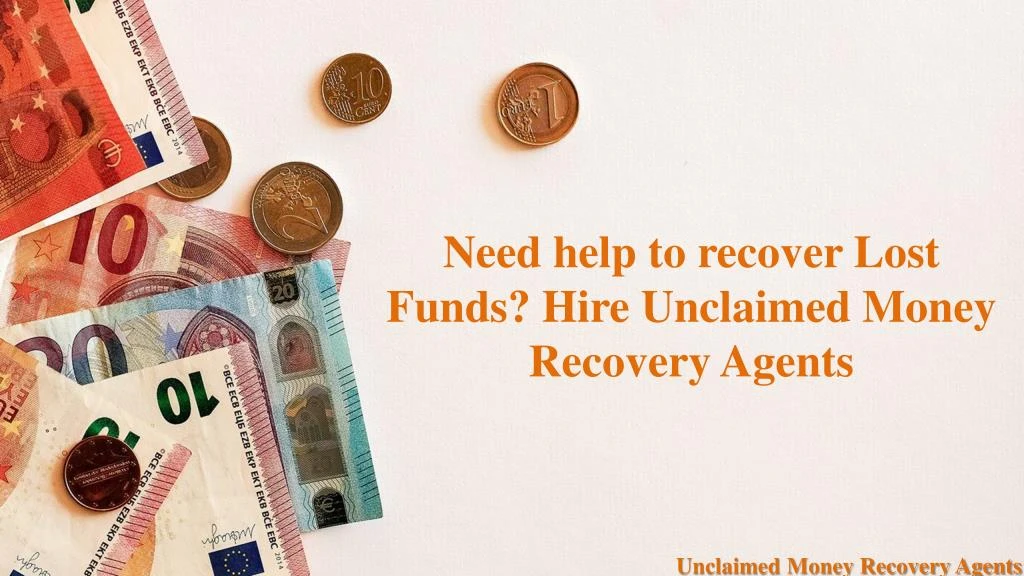 need help to recover lost funds hire unclaimed money recovery agents