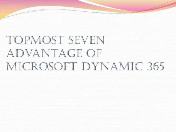 Topmost Seven Advantage of Microsoft Dynamic 365