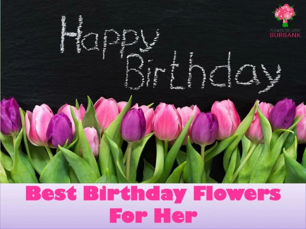 Best Birthday Flowers For Her - Burbank Flower Delivery