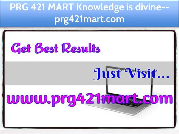 PRG 421 MART Knowledge is divine--prg421mart.com