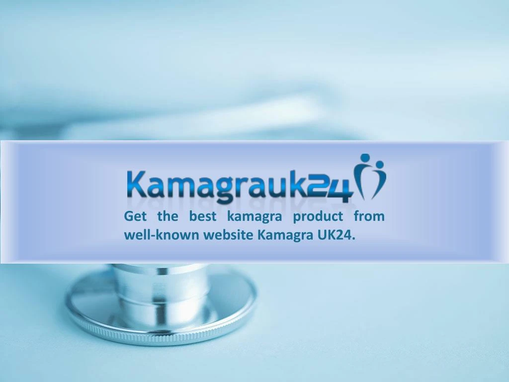 get the best kamagra product from well known