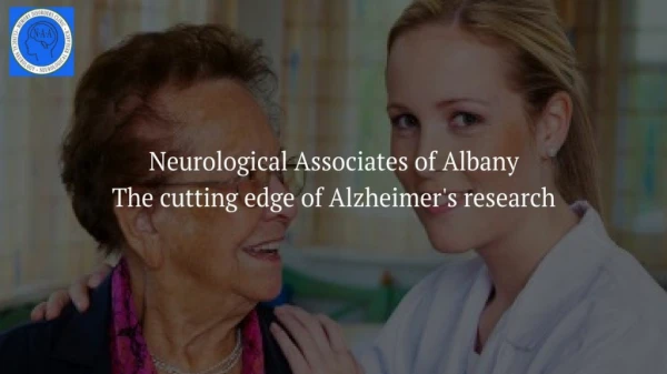 Neurological Associates of Albany: The cutting edge of Alzheimer's research