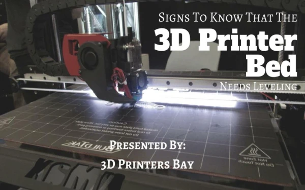 Signs To Know That The 3D Printer Bed Needs Leveling