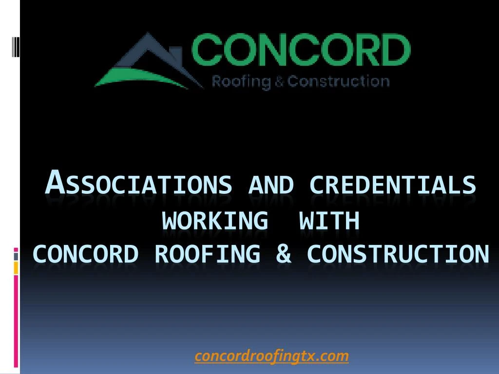 a ssociations and credentials working with concord roofing construction